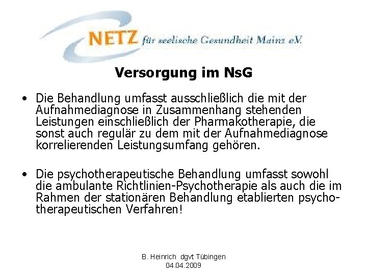 Versorgung im Ns. G • Die Behandlung umfasst ausschließlich die mit der Aufnahmediagnose in