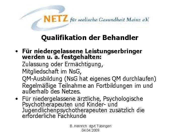 Qualifikation der Behandler • Für niedergelassene Leistungserbringer werden u. a. festgehalten: Zulassung oder Ermächtigung,