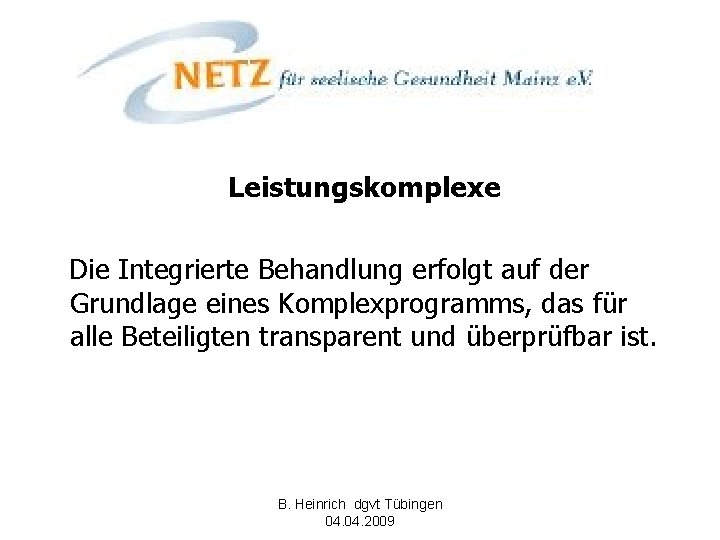 Leistungskomplexe Die Integrierte Behandlung erfolgt auf der Grundlage eines Komplexprogramms, das für alle Beteiligten