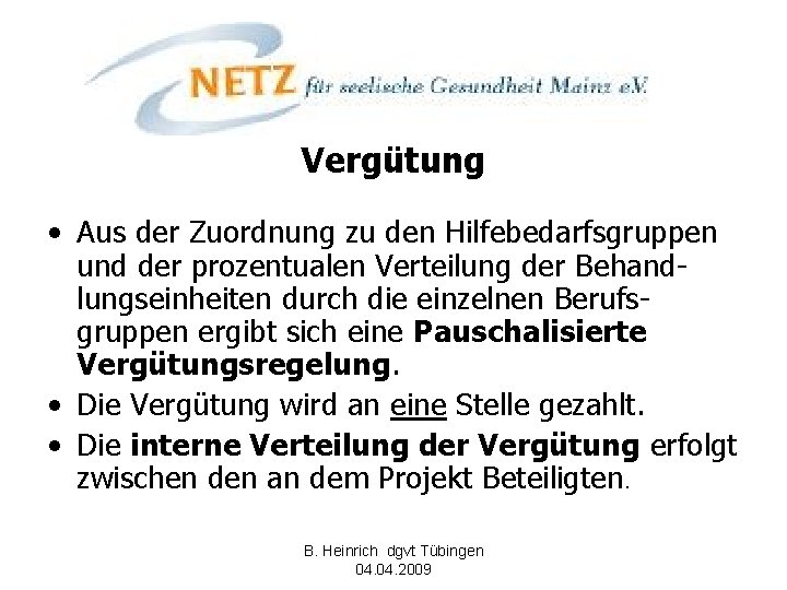 Vergütung • Aus der Zuordnung zu den Hilfebedarfsgruppen und der prozentualen Verteilung der Behandlungseinheiten