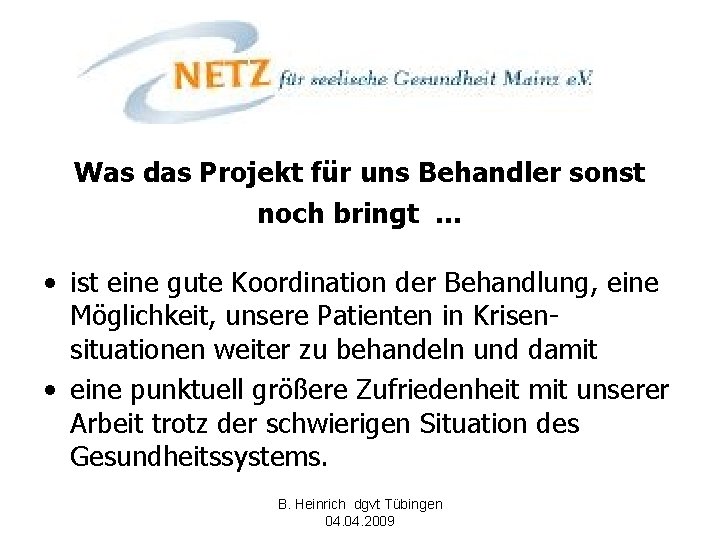 Was das Projekt für uns Behandler sonst noch bringt … • ist eine gute