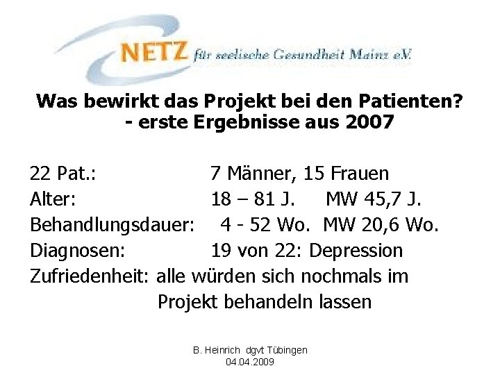 Was bewirkt das Projekt bei den Patienten? - erste Ergebnisse aus 2007 22 Pat.