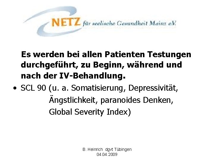  Es werden bei allen Patienten Testungen durchgeführt, zu Beginn, während und nach der