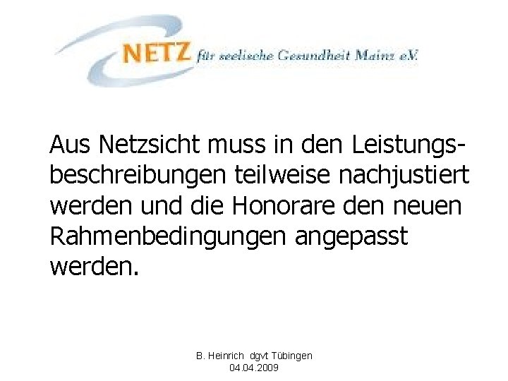 Aus Netzsicht muss in den Leistungsbeschreibungen teilweise nachjustiert werden und die Honorare den neuen
