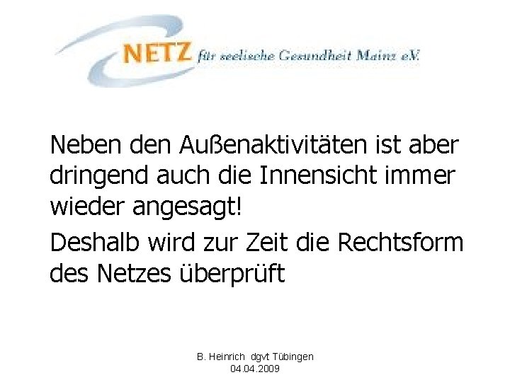 Neben den Außenaktivitäten ist aber dringend auch die Innensicht immer wieder angesagt! Deshalb wird