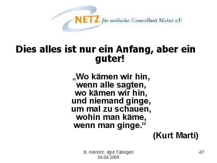 Dies alles ist nur ein Anfang, aber ein guter! „Wo kämen wir hin, wenn