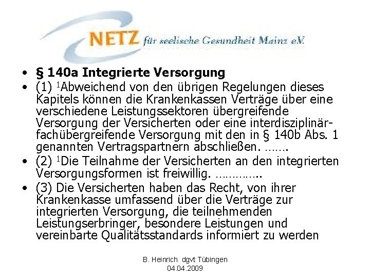  • § 140 a Integrierte Versorgung • (1) 1 Abweichend von den übrigen