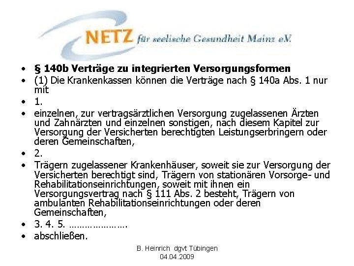  • § 140 b Verträge zu integrierten Versorgungsformen • (1) Die Krankenkassen können