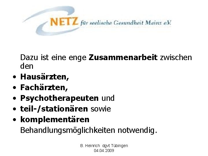  • • • Dazu ist eine enge Zusammenarbeit zwischen den Hausärzten, Fachärzten, Psychotherapeuten