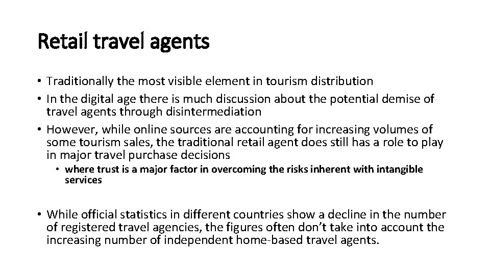 Retail travel agents • Traditionally the most visible element in tourism distribution • In