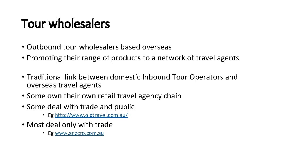 Tour wholesalers • Outbound tour wholesalers based overseas • Promoting their range of products