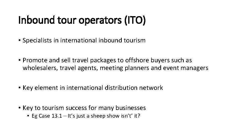 Inbound tour operators (ITO) • Specialists in international inbound tourism • Promote and sell