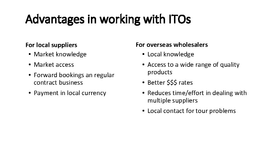 Advantages in working with ITOs For local suppliers • Market knowledge • Market access