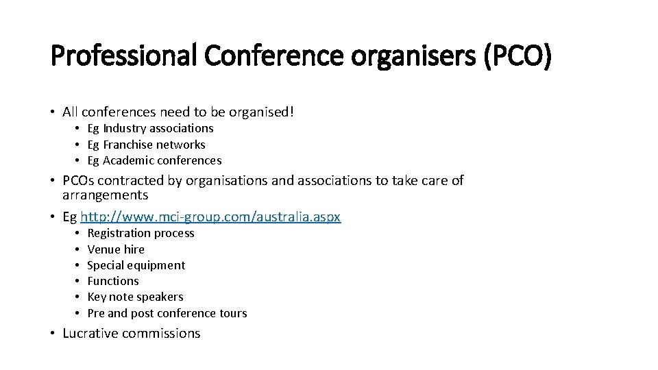 Professional Conference organisers (PCO) • All conferences need to be organised! • Eg Industry