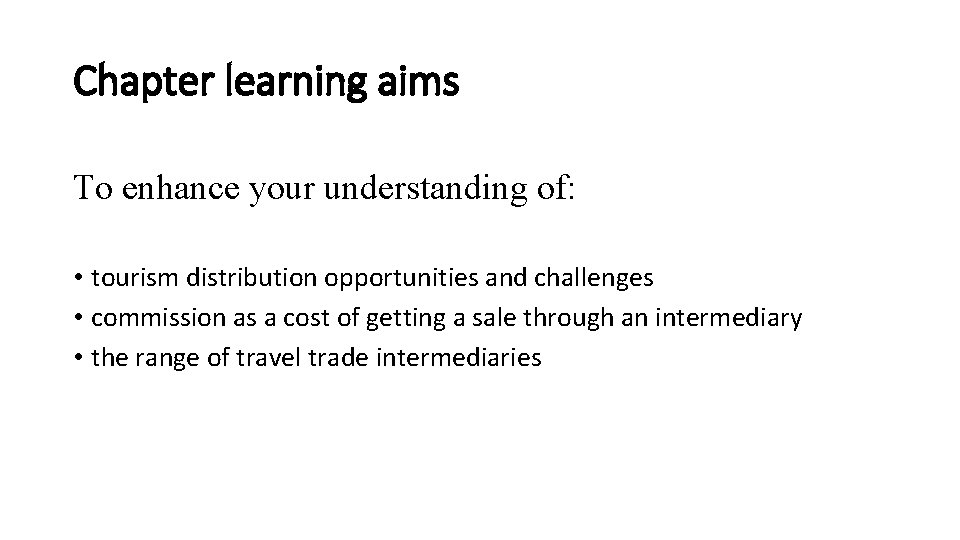 Chapter learning aims To enhance your understanding of: • tourism distribution opportunities and challenges