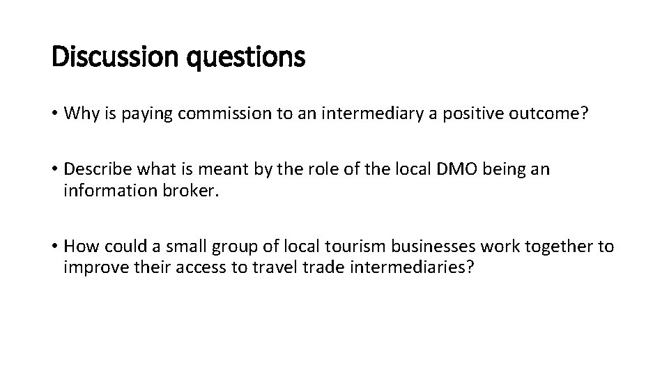 Discussion questions • Why is paying commission to an intermediary a positive outcome? •