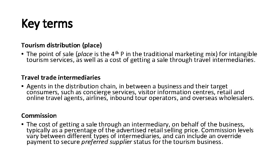 Key terms Tourism distribution (place) • The point of sale (place is the 4