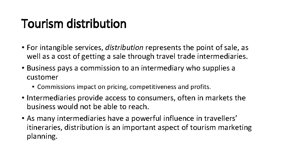 Tourism distribution • For intangible services, distribution represents the point of sale, as well