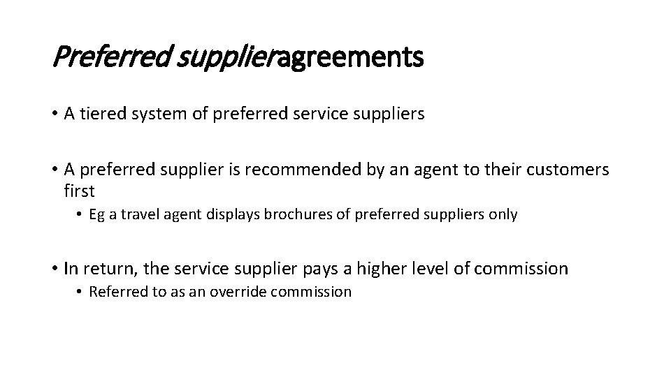 Preferred supplier agreements • A tiered system of preferred service suppliers • A preferred