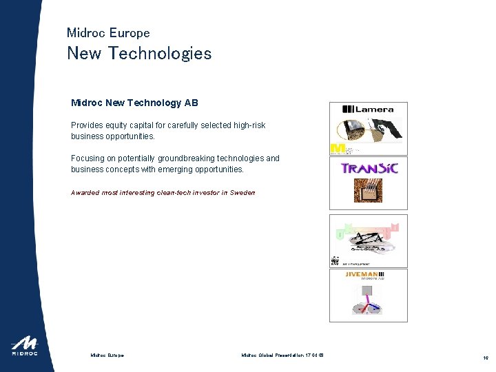 Midroc Europe New Technologies Midroc New Technology AB Provides equity capital for carefully selected