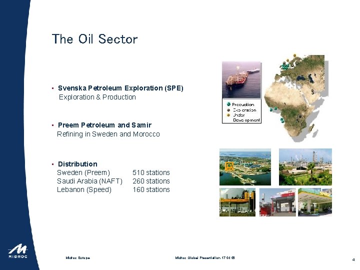 The Oil Sector • Svenska Petroleum Exploration (SPE) Exploration & Production • Preem Petroleum