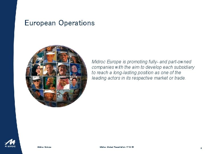 European Operations Midroc Europe is promoting fully- and part-owned companies with the aim to