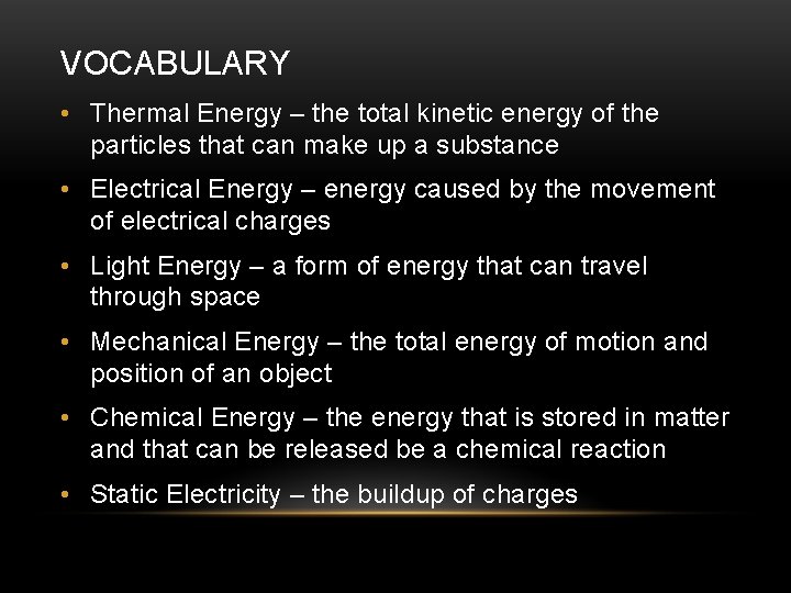 VOCABULARY • Thermal Energy – the total kinetic energy of the particles that can