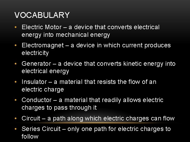 VOCABULARY • Electric Motor – a device that converts electrical energy into mechanical energy