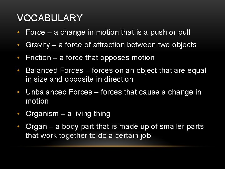 VOCABULARY • Force – a change in motion that is a push or pull