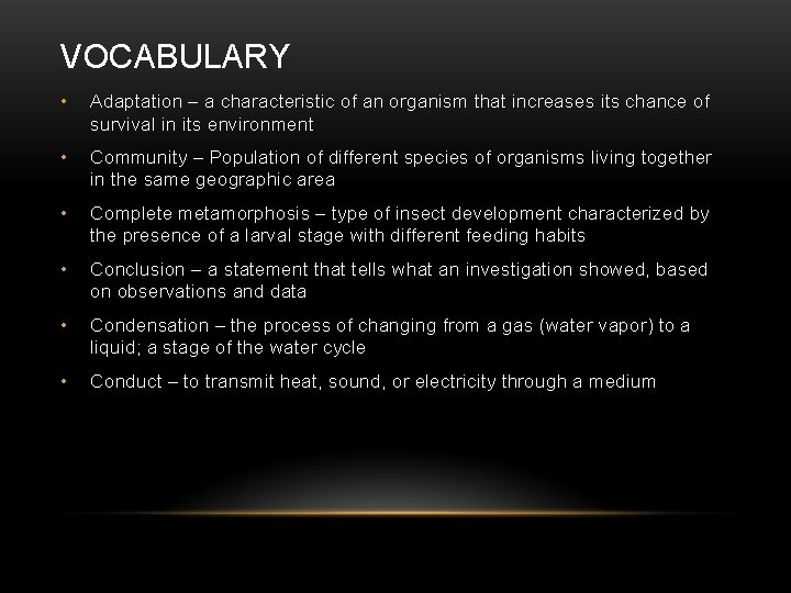 VOCABULARY • Adaptation – a characteristic of an organism that increases its chance of