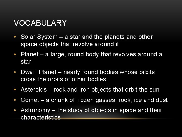 VOCABULARY • Solar System – a star and the planets and other space objects