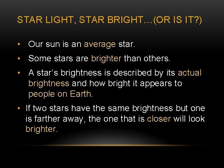 STAR LIGHT, STAR BRIGHT…(OR IS IT? ) • Our sun is an average star.