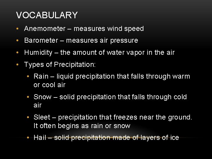 VOCABULARY • Anemometer – measures wind speed • Barometer – measures air pressure •