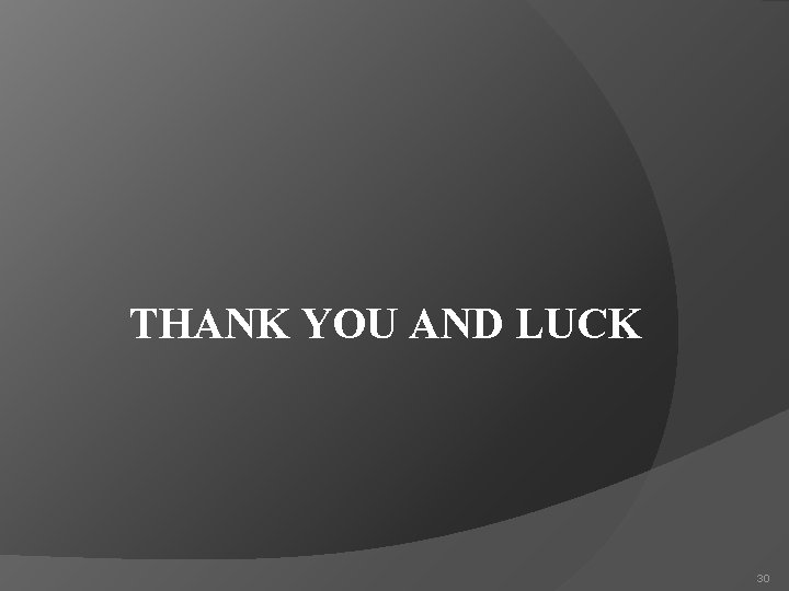 THANK YOU AND LUCK 30 