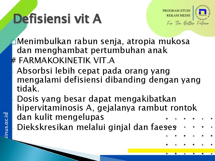 Defisiensi vit A �Menimbulkan rabun senja, atropia mukosa dan menghambat pertumbuhan anak # FARMAKOKINETIK