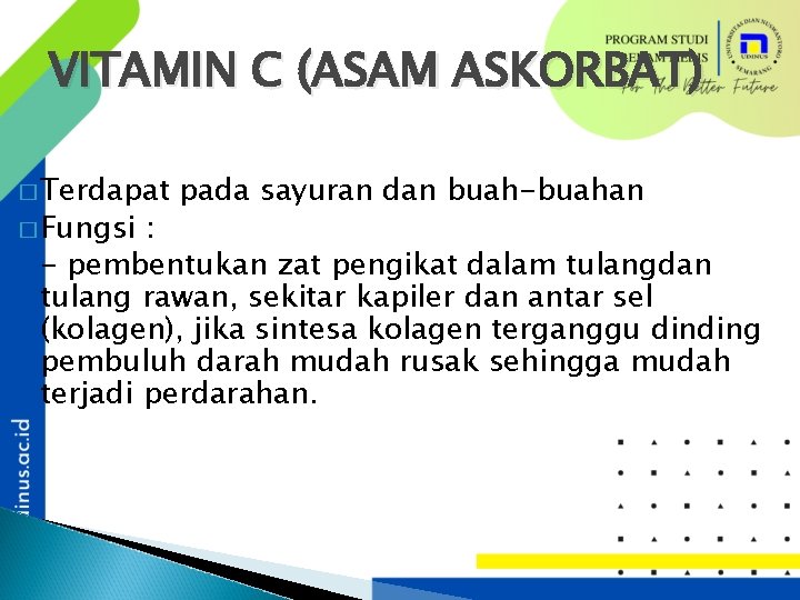 VITAMIN C (ASAM ASKORBAT) � Terdapat � Fungsi pada sayuran dan buah-buahan : -