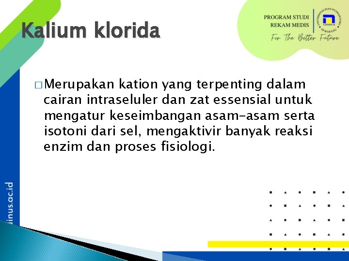 Kalium klorida � Merupakan kation yang terpenting dalam cairan intraseluler dan zat essensial untuk