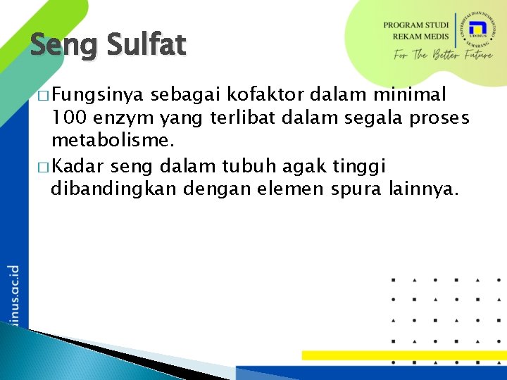 Seng Sulfat � Fungsinya sebagai kofaktor dalam minimal 100 enzym yang terlibat dalam segala