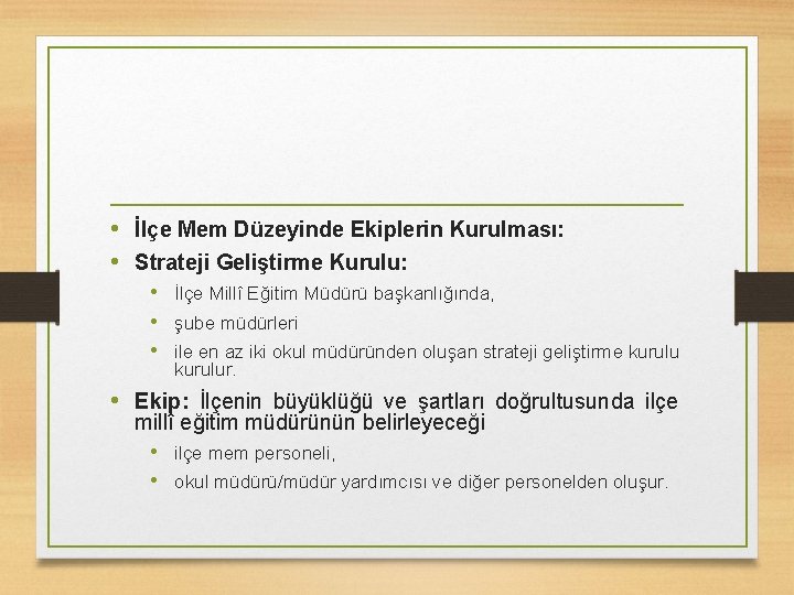  • İlçe Mem Düzeyinde Ekiplerin Kurulması: • Strateji Geliştirme Kurulu: • İlçe Millî