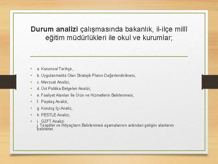 Durum analizi çalışmasında bakanlık, il-ilçe millî eğitim müdürlükleri ile okul ve kurumlar; • •