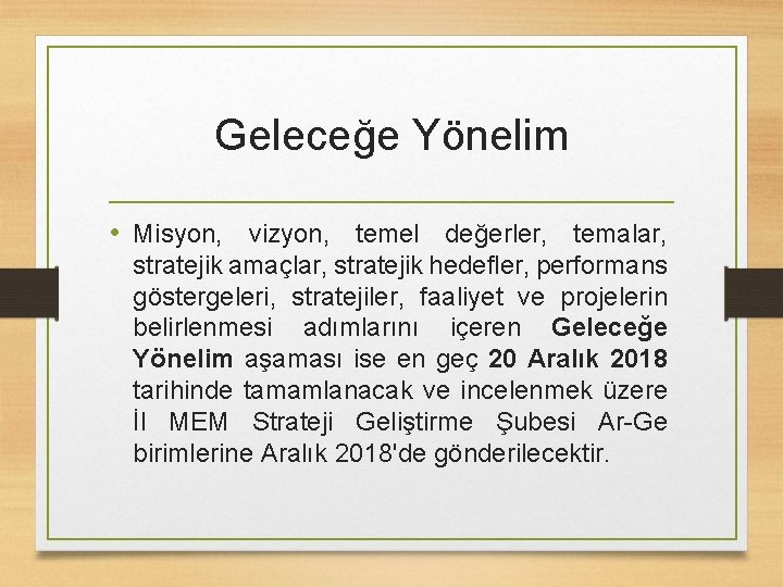 Geleceğe Yönelim • Misyon, vizyon, temel değerler, temalar, stratejik amaçlar, stratejik hedefler, performans göstergeleri,