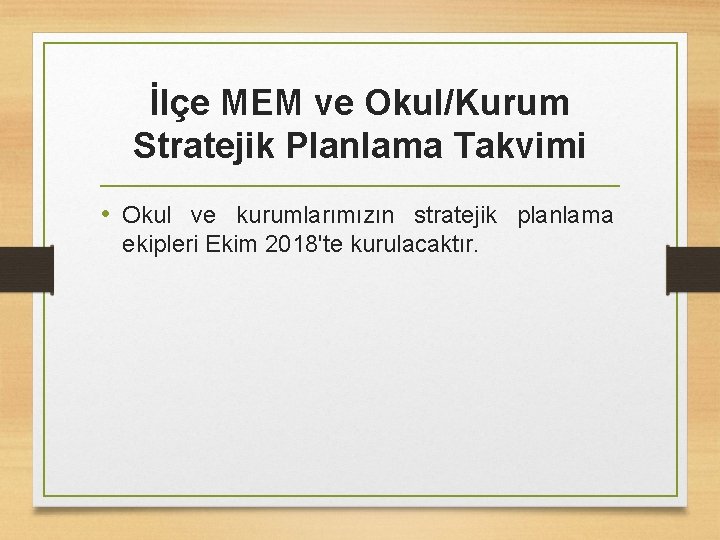 İlçe MEM ve Okul/Kurum Stratejik Planlama Takvimi • Okul ve kurumlarımızın stratejik planlama ekipleri