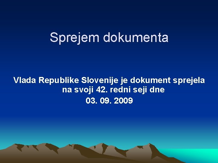 Sprejem dokumenta Vlada Republike Slovenije je dokument sprejela na svoji 42. redni seji dne