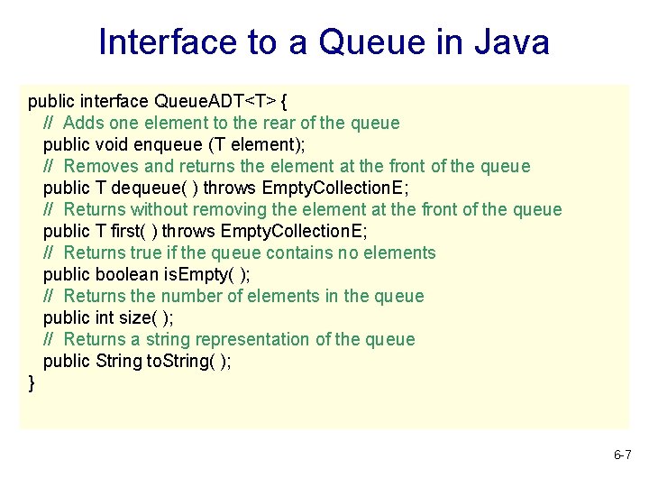 Interface to a Queue in Java public interface Queue. ADT<T> { // Adds one