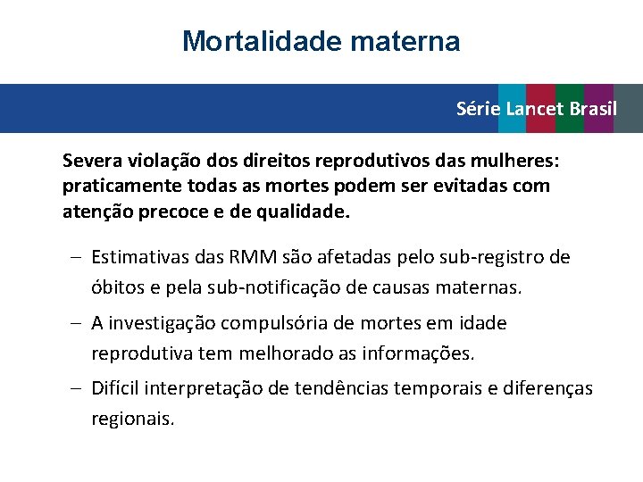 Mortalidade materna Série Lancet Brasil Severa violação dos direitos reprodutivos das mulheres: praticamente todas