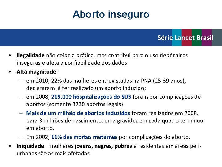 Aborto inseguro Série Lancet Brasil • Ilegalidade não coíbe a prática, mas contribui para