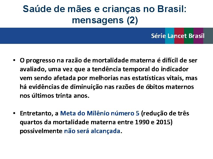 Saúde de mães e crianças no Brasil: mensagens (2) Série Lancet Brasil • O