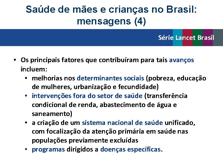 Saúde de mães e crianças no Brasil: mensagens (4) Série Lancet Brasil • Os