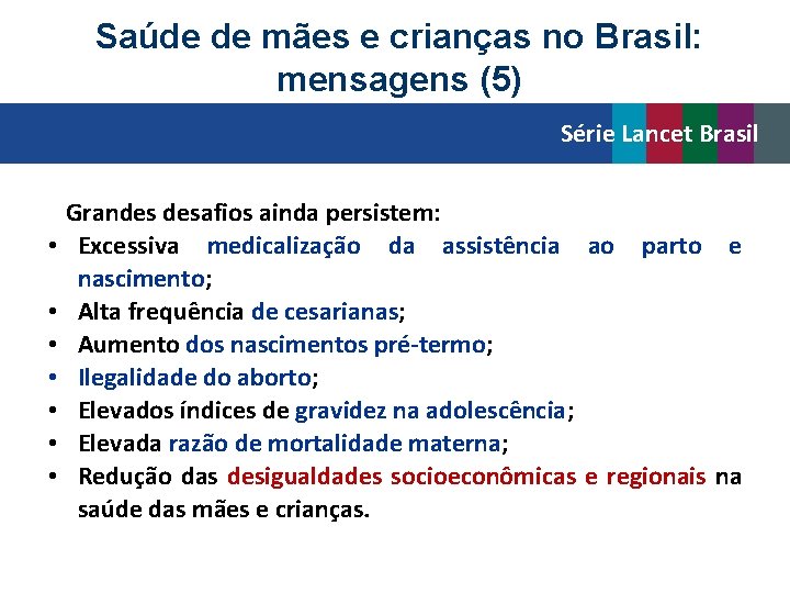 Saúde de mães e crianças no Brasil: mensagens (5) Série Lancet Brasil • •