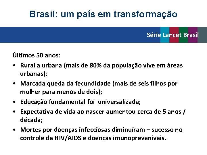 Brasil: um país em transformação Série Lancet Brasil Últimos 50 anos: • Rural a